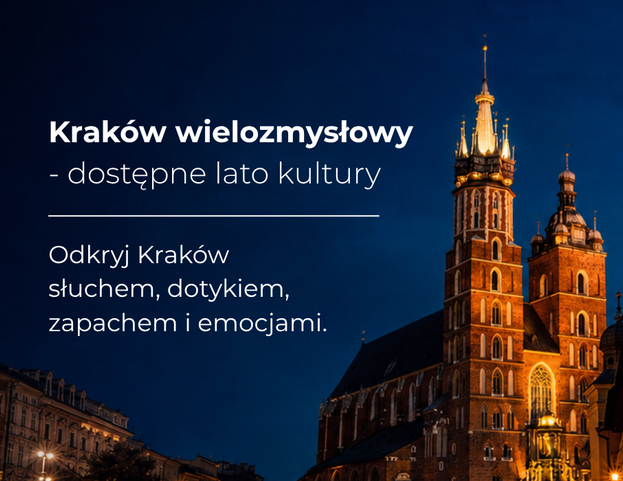 Kraków wielozmysłowy – dostępne lato kultury. Odkryj miasto na nowo! 